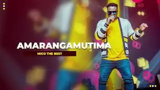 MICO THE BEST - AMARANGAMUTIMA (Official Audio)