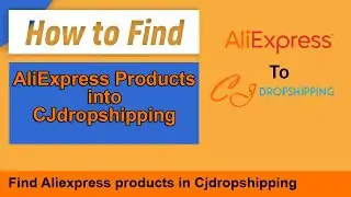 How to find Aliexpress products in CJdropshipping | Aliexpress to Cjdropshipping