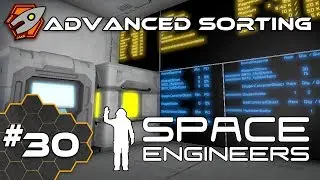 Space Engineers - Advanced Sorting - Episode 30
