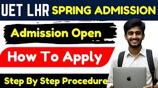 How to Apply for Spring Admission 2025 at UET Lahore  ECAT & Admission Process Explain