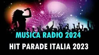 NUOVE HIT Radio 2024 - CANZONI Hit Parade 2023