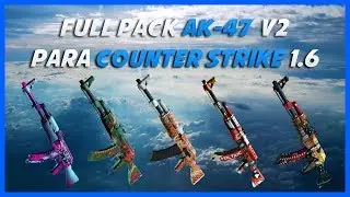 Pack AK-47 Del CSGO Para Counter Strike 1.6 (V2) | 2020