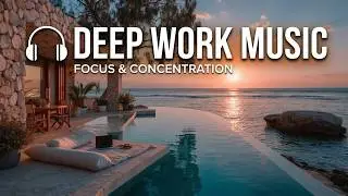 Deep Focus Music for Work - Ultra Focus Productivity Music - Flow State Concentration Music