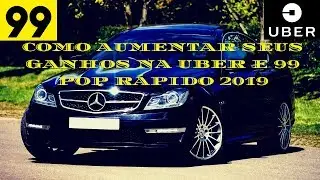 COMO AUMENTAR SEUS GANHOS NA UBER E 99 POP RÁPIDO 2019