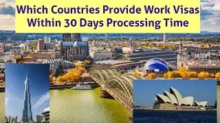 Which Countries Provide Work Visas Within 30 Days Processing Time (@namneram2533 )