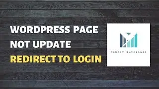 Wordpress Page Not Update Clike Update Redirect to Login Error Resolve All About By Webdev Tutorials