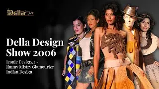Della Design Show 2006   Iconic Designer Jimmy Mistry Glamourize Indian Design | Part 1