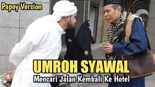 EPS.5 | UMROH VLOG | DAY 2 - MENCARI JALAN KEMBALI KE HOTEL (Versi Papoy)
