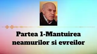 1 - Mantuirea neamurilor si evreilor - fratele Simionuc Mariț