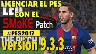 Pes 2017 Pc - Como ACTUALIZAR - LICENCIAR el Parche Smoke PATCH full, version 9.3.3 ULTIMA mayo 2017