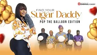 (EPS 36)POP THE BALLON OR FIND YOUR SUGAR DADDY ON THE SUGAR SHOW