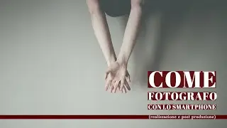 HOW TO: come fotografo con lo smartphone (realizzazione di un autoritratto e post produzione)