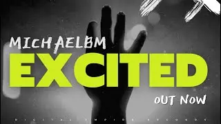MichaelBM - Excited [OUT NOW]