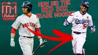 How did the Red Sox trade Mookie Betts? | ITM Podcast