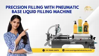 Precision Filling with Pneumatic Base Liquid Filling Machine | Avant Garde Industries
