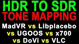 HDR to SDR Tone Mapping Comparisons - Ugoos AM6B+ MadVR Libplacebo X700 VLC MPC MPV Dolby Vision