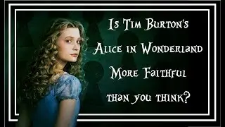 Is Tim Burton's Alice in Wonderland More Faithful Than You Think?