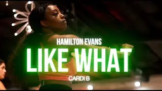 Cardi B - Like What (Freestyle) | Hamilton Evans Choreography