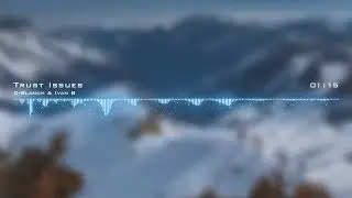 C-Blanch & Ivan B - Trust Issues (Official Visualizer)