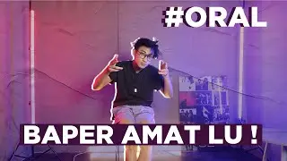 #ORAL JANGAN BAPER LU G0BL0K!!!