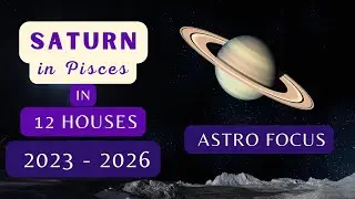 SATURN in PISCES in 12 Houses (transit 2023-2026)