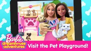 Barbie™ DreamHouse™ Adventures | Pet Playground | Mobile Game