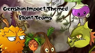 Plants Vs. Zombies 2 || 3 Genshin Impact-Themed Plant Teams (Read desc please.)