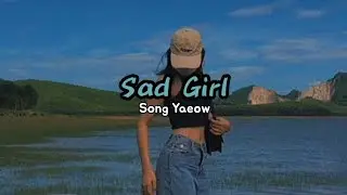 Sad Girl ( lyrics ) Yaeow