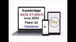 IGCSE ICT (0417) June 2024 P22 Database