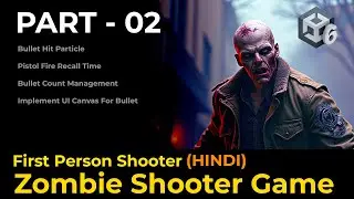Zombie Shooter Game Part-2 | Bullet UI, Fire Rate, Particle Effect | Unity Hindi Tutorial