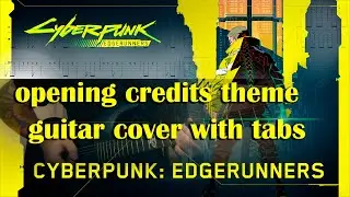 Cyberpunk: Edgerunners Opening Credits theme guitar cover with tabs