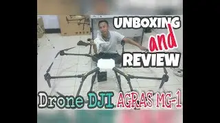 Unboxing and Review Drone DJI AGRAS MG1