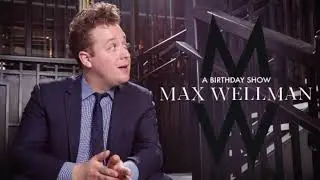 Max Wellman - A Birthday Show