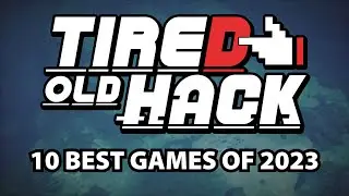 The 10 Best Games of 2023 | Tired Old Hack