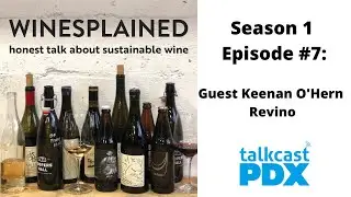 Winesplained - Episode #7 - Guest Keenan O'Hern - Revino