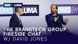 DMS by LUMA 2024: The Brandtech Group Fireside Chat w/ David Jones