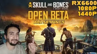 Skull and bones Open Beta | RX 6600 + Ryzen 5 3600 | All Settings 1080P 1440P | Performance Test