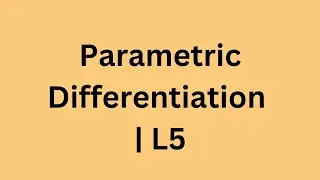 Parametric Differentiation  | L5