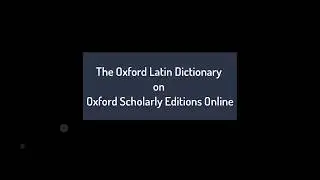 The Oxford Latin Dictionary on Oxford Scholarly Editions Online