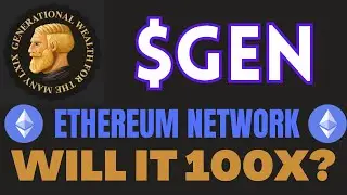 $GEN - GENERATIONAL WEALTH - WILL IT 100X? - ETHEREUM NETWORK - CRYPTO