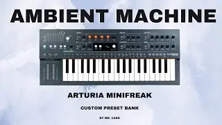 Arturia MiniFreak – Ambient Machine [SOUNDSET] | Custom Presets [Synthesizer Demo]