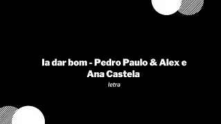 Ia dar bom - Pedro Paulo & Alex e Ana Castela