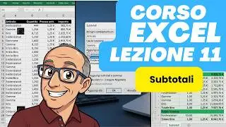Corso Excel in italiano, semplice, veloce e pratico. Lezione n.11. SUBTOTALI