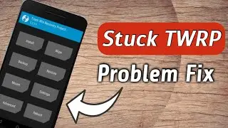 TWRP Recovery Stuck On Logo how to to fix | TWRP रिकवरी लोगो पर अटक गई कैसे ठीक करें