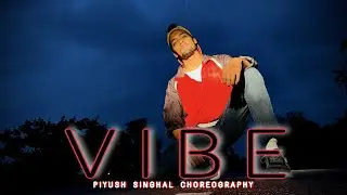 The PropheC - Vibe ll Piyush Singhal Choreography ll Dance Cover