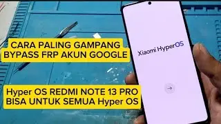 cara bypass FRP akun google redmi note 13 pro bisa untuk semua hyper os