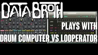 DATABROTH plays with Drum Computer VS Looperator