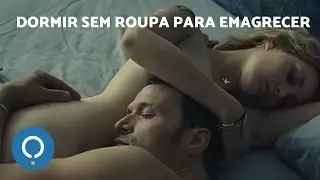 Benefícios de dormir pelado - Como pode ajudar você a emagrecer!
