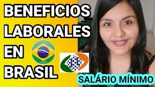 BENEFICIOS DE UN TRABAJADOR EN BRASIL | SUELDO Y MERCADO LABORAL EN BRASIL