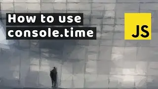 How to use console.time in JavaScript